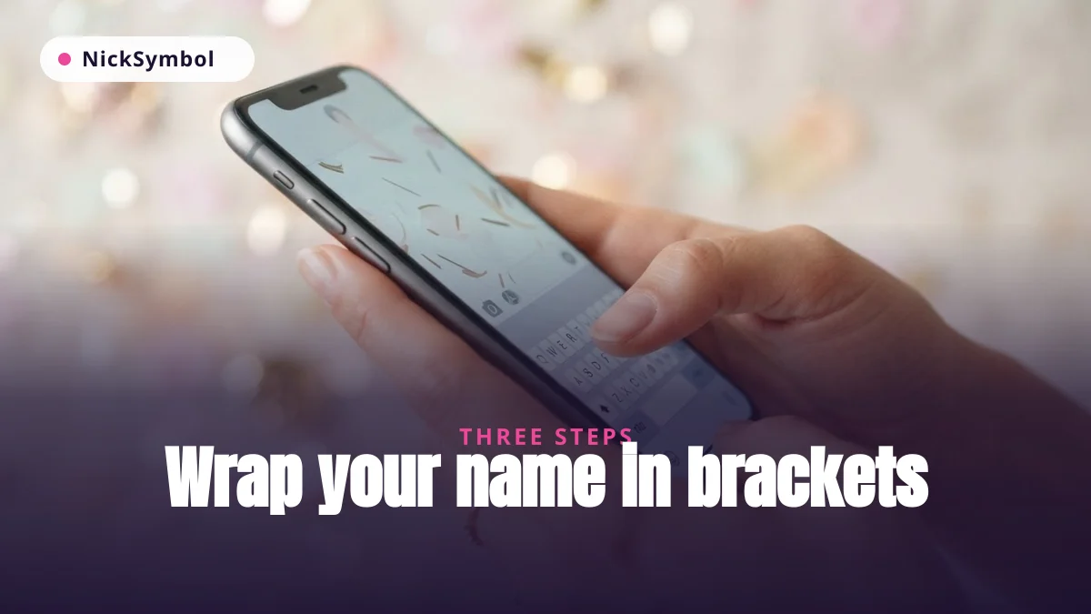 Typing a nickname on a phone keyboard to wrap it in bracket symbols